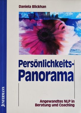 Persönlichkeits-Panorama Angewandtes NLP in Beratung und Coaching